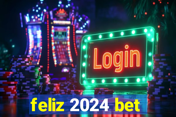 feliz 2024 bet